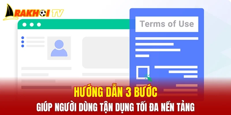 Hướng dẫn 3 bước giúp người dùng tận dụng tối đa nền tảng