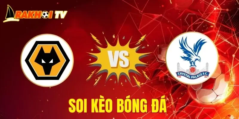 Soi Kèo Wolves Vs Crystal Palace