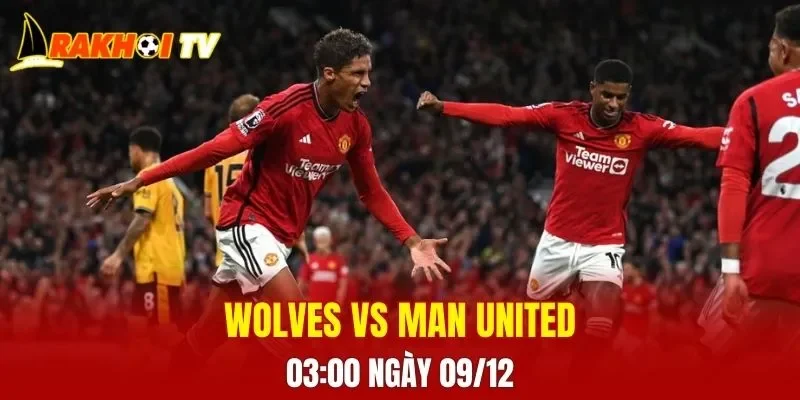 Cuộc chạm trán Wolves vs Man United 03:00 ngày 09/12 hứa hẹn mang đến những phút giây đầy căng thẳng
