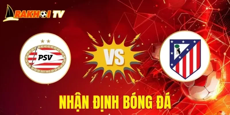 PSV vs Atletico Madrid