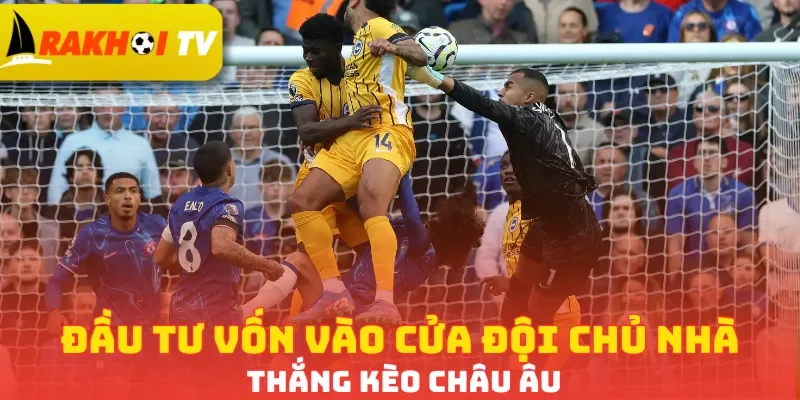 Đầu tư vốn vào cửa đội chủ nhà thắng kèo châu Âu