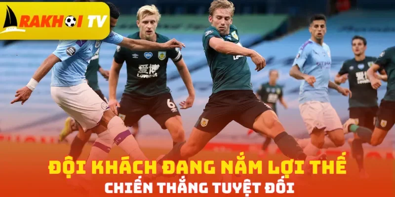 Đội khách đang nắm lợi thế chiến thắng tuyệt đối