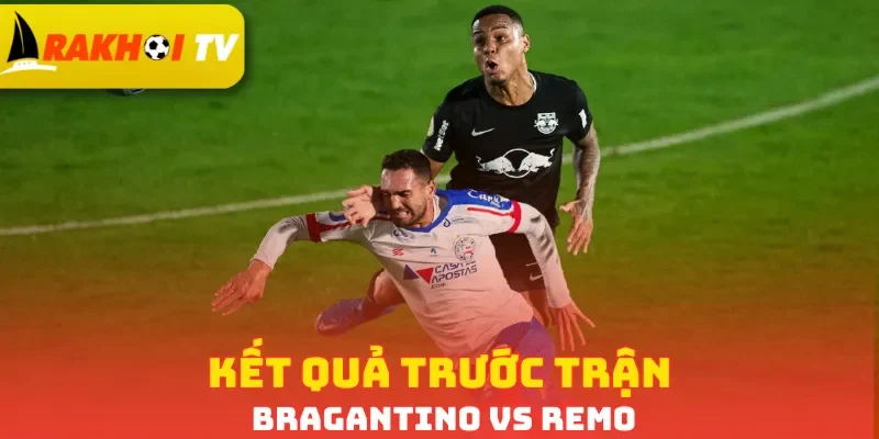Kết quả trước trận Bragantino vs Remo