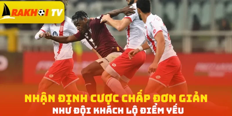 Nhận định cược chấp đơn giản như đội khách lộ điểm yếu
